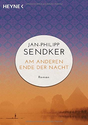 Sendker, Jan-Philipp. Am anderen Ende der Nacht (Die China-Trilogie 03). Heyne Taschenbuch, 2018.