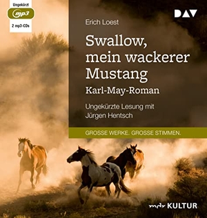 Loest, Erich. Swallow, mein wackerer Mustang. Karl-May-Roman - Ungekürzte Lesung mit Jürgen Hentsch. Audio Verlag Der GmbH, 2022.