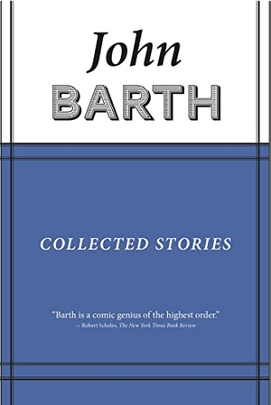 Barth, John. Collected Stories - John Barth. Deep Vellum Publishing, 2015.