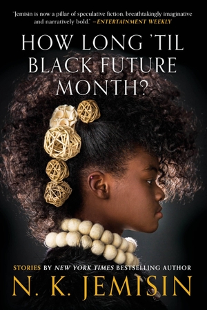 Jemisin, N K. How Long 'Til Black Future Month? - Stories. Orbit, 2019.