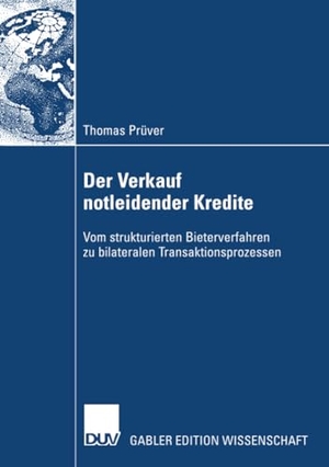 Prüver, Thomas. Der Verkauf notleidender Kredite - Vom strukturierten Bieterverfahren zu bilateralen Transaktionsprozessen. Deutscher Universitätsverlag, 2007.