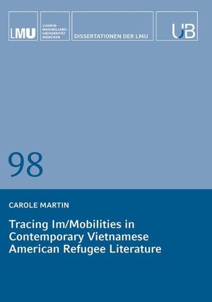 Martin, Carole. Tracing Im/Mobilities in Contemporary Vietnamese American Refugee Literature. Buchschmiede, 2026.