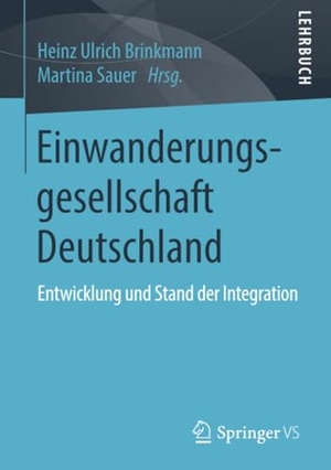 Sauer, Martina / Heinz Ulrich Brinkmann (Hrsg.). Einwanderungsgesellschaft Deutschland - Entwicklung und Stand der Integration. Springer Fachmedien Wiesbaden, 2016.