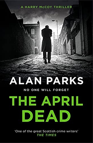 Parks, Alan. The April Dead. Canongate Books Ltd., 2022.