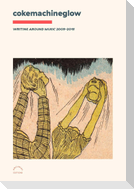 Cokemachineglow: Writing Around Music 2005-2015