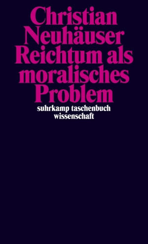 Neuhäuser, Christian. Reichtum als moralisches Problem. Suhrkamp Verlag AG, 2018.