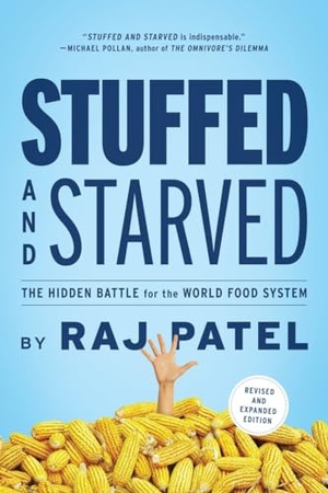 Patel, Raj. Stuffed and Starved: The Hidden Battle for the World Food System - Revised and Updated. MELVILLE HOUSE PUB, 2012.