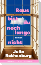 Raus bist du noch lange nicht