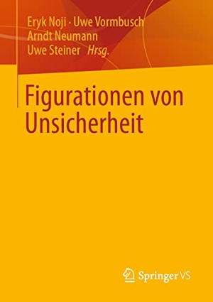 Noji, Eryk / Uwe Vormbusch et al (Hrsg.). Figurationen von Unsicherheit. Springer Gabler, 2022.