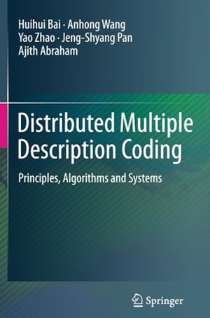 Bai, Huihui / Wang, Anhong et al. Distributed Multiple Description Coding - Principles, Algorithms and Systems. Springer London, 2014.