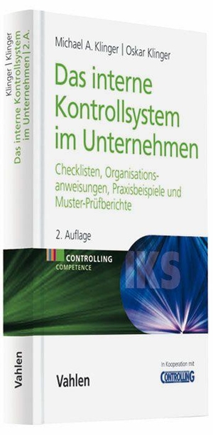 Klinger, Michael A. / Oskar Klinger. Das Interne Kontrollsystem (IKS) im Unternehmen - Praxisbeispiele, Checklisten, Organisationsanweisungen und Muster-Prüfberichte. Vahlen Franz GmbH, 2009.