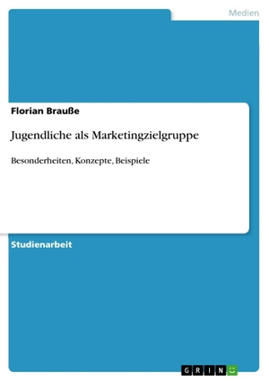 Brauße, Florian. Jugendliche als Marketingzielgruppe - Besonderheiten, Konzepte, Beispiele. GRIN Verlag, 2011.