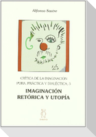 Imaginación, retórica y utopía