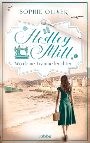 Oliver, Sophie. Hedley Mill - Wo deine Träume leuchten - Eine gefühlvolle Familiensaga in England. Lübbe, 2026.