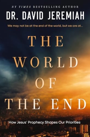 Jeremiah, David. The World of the End - How Jesus' Prophecy Shapes Our Priorities. Thomas Nelson, 2024.