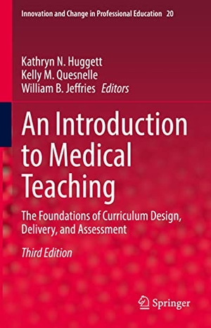 Huggett, Kathryn N. / William B. Jeffries et al (Hrsg.). An Introduction to Medical Teaching - The Foundations of Curriculum Design, Delivery, and Assessment. Springer International Publishing, 2022.
