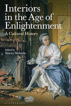 Sloboda, Stacey (Hrsg.). Interiors in the Age of Enlightenment - A Cultural History. Bloomsbury Academic, 2025.