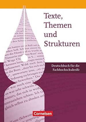 Derzbach-Rudolph, Birgit / Franken, Udo et al. Texte, Themen und Strukturen - Fachhochschulreife. Schülerbuch. Cornelsen Verlag GmbH, 2011.