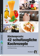 Küchenpraxis: 42 schultaugliche Kochrezepte