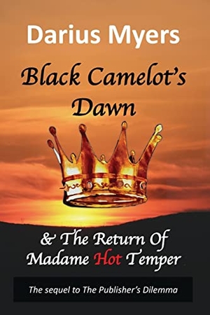 Myers, Darius. Black Camelot's Dawn - & The Return of Madame Hot Temper  (Book #2). Fero Scitus, 2020.