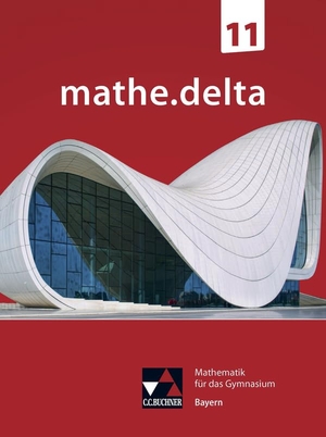 Bergmann, Dieter / Brendel, Anne et al. mathe.delta Bayern 11. Buchner, C.C. Verlag, 2023.