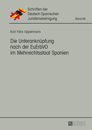 Oppermann, Karl Felix. Die Unteranknüpfung nach der EuErbVO im Mehrrechtsstaat Spanien. Peter Lang, 2016.