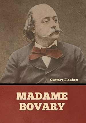 Flaubert, Gustave. Madame Bovary. Bibliotech Press, 2022.