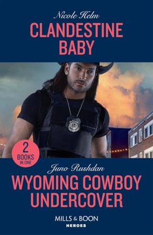 Helm, Nicole / Juno Rushdan. Clandestine Baby / Wyoming Cowboy Undercover - Clandestine Baby / Wyoming Cowboy Undercover. HarperCollins, 2023.