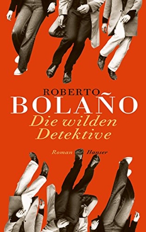 Bolaño, Roberto. Die wilden Detektive. Carl Hanser Verlag, 2002.