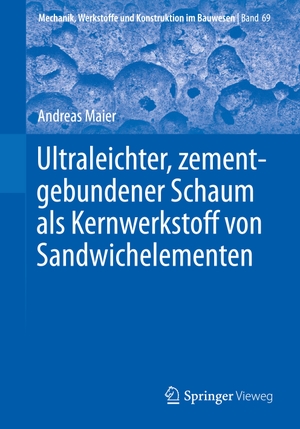Maier, Andreas. Ultraleichter, zementgebundener Schaum als Kernwerkstoff von Sandwichelementen. Springer Fachmedien Wiesbaden, 2023.