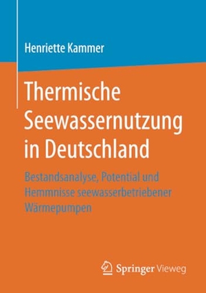 Kammer, Henriette. Thermische Seewassernutzung in Deutschland - Bestandsanalyse, Potential und Hemmnisse seewasserbetriebener Wärmepumpen. Springer Fachmedien Wiesbaden, 2018.