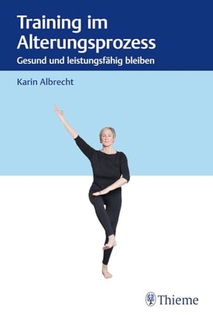 Albrecht, Karin. Training im Alterungsprozess - Gesund und leistungsfähig bleiben. Georg Thieme Verlag, 2025.