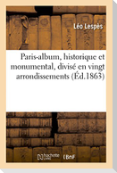 Paris-Album, Historique Et Monumental, Divisé En Vingt Arrondissements