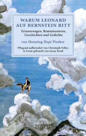 Piesker, Henning. Warum Leonard auf Bernstein ritt. Aquensis Verlag, 2023.