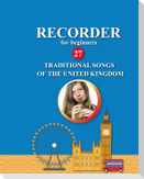 Recorder for Beginners. 27 Traditional Songs from the United Kingdom