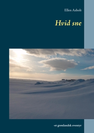 Asholt, Ellen. Hvid sne - -et grønlandsk eventyr. Books on Demand, 2017.