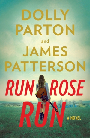 Patterson, James / Dolly Parton. Run, Rose, Run. Little, Brown Books for Young Readers, 2022.