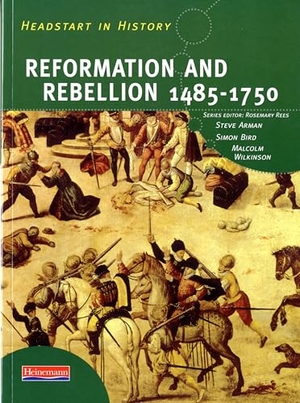 Arman, Steve / Rees, Rosemary et al. Headstart in History: Reformation & Rebellion 1485-1750. Pearson Education, 2002.