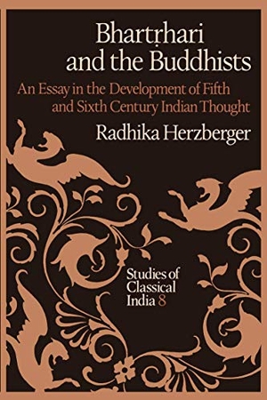 Herzberger, Radhika. Bhart¿hari and the Buddhists - An Essay in the Development of Fifth and Sixth Century Indian Thought. Springer Netherlands, 2011.