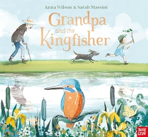 Wilson, Anna. Grandpa and the Kingfisher. Nosy Crow IWUK, 2023.