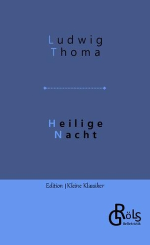 Thoma, Ludwig. Heilige Nacht. Gröls Verlag, 2022.
