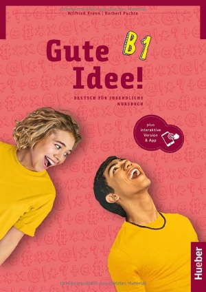 Puchta, Herbert / Wilfried Krenn. Gute Idee! B1. Kursbuch plus interaktive Version - Deutsch für Jugendliche.Deutsch als Fremdsprache / Kursbuch plus interaktive Version. Hueber Verlag GmbH, 2025.