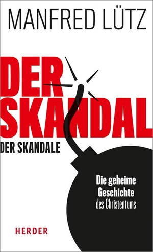 Lütz, Manfred / Arnold Angenendt. Der Skandal der Skandale - Die geheime Geschichte des Christentums. Herder Verlag GmbH, 2018.