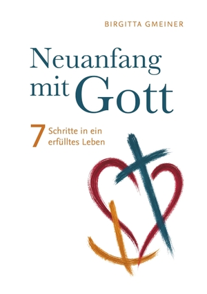 Gmeiner, Birgitta. Neuanfang mit Gott - Sieben Schritte in ein erfülltes Leben. Buchschmiede, 2026.