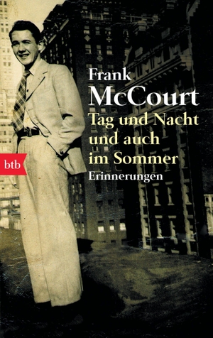 McCourt, Frank. Tag und Nacht und auch im Sommer - Erinnerungen. btb Taschenbuch, 2008.