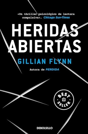 Flynn, Gillian. Heridas abiertas. Debolsillo, 2015.