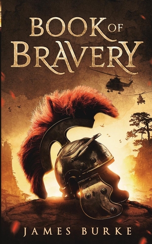 Burke, James. Book of Bravery - A Novel 2,000 Plus Years in The Making. James Burke, 2020.