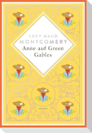 Anne auf Green Gables. Schmuckausgabe mit Silberprägung