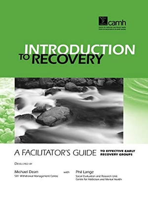 Dean, Michael / Phillip Lange. Introduction to Recovery - A Facilitator's Guide to Effective Early Recovery Groups. Centre for Addiction and Mental Health, 1999.