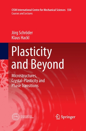 Hackl, Klaus / Jörg Schröder. Plasticity and Beyond - Microstructures, Crystal-Plasticity and Phase Transitions. Springer Vienna, 2015.